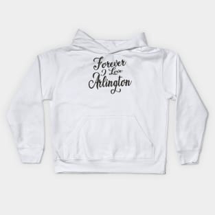 Forever i love Arlington Kids Hoodie